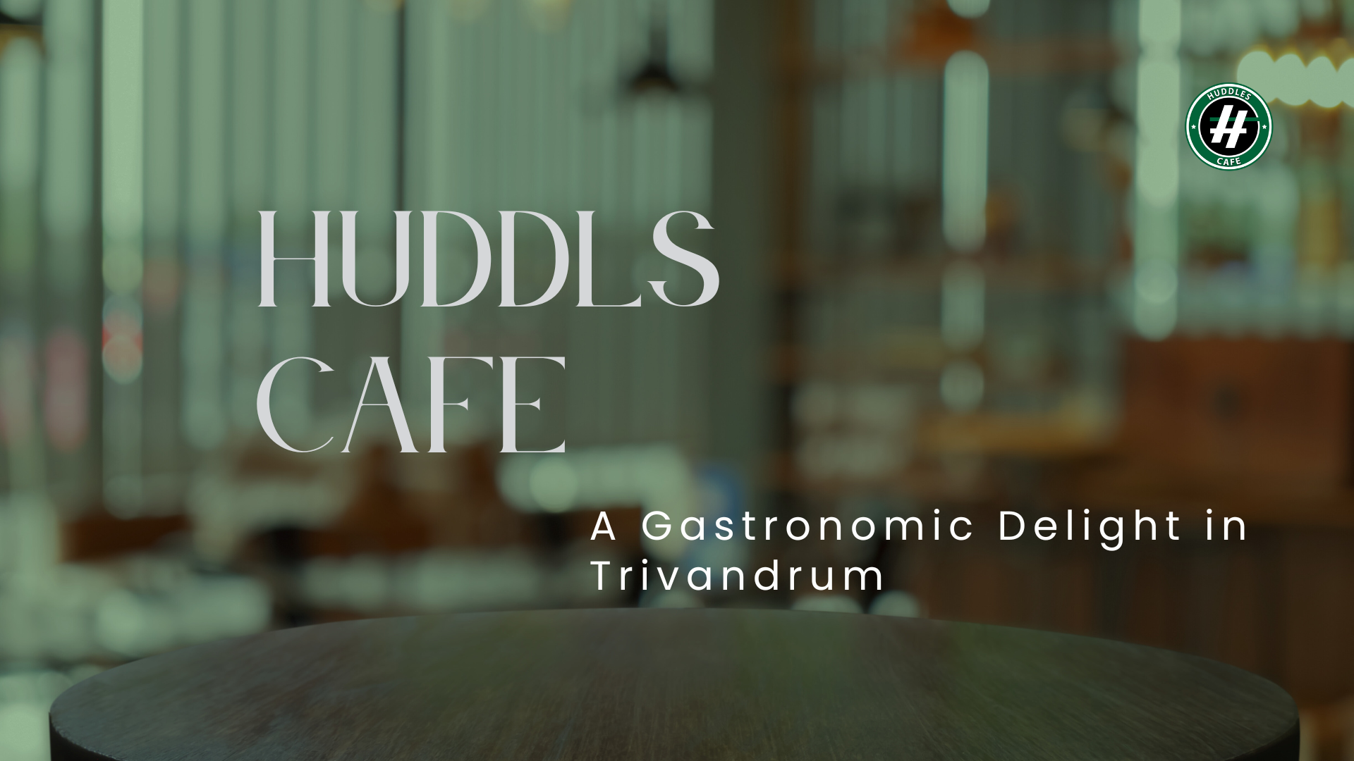 Best Cafes to Try in Trivandrum | Huddles cafe